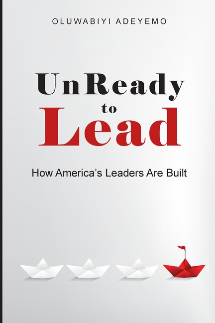 UnReady to Lead: How America's Leaders Are Built