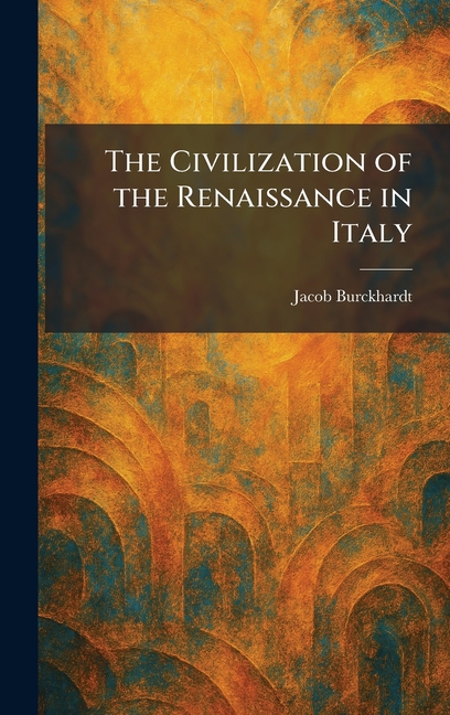 The Civilization of the Renaissance in Italy