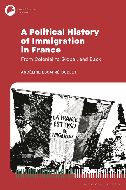A Political History of Immigration in France: From Colonial to Global, and Back