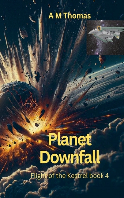 Planet Downfall: Flight of the Kestrel Book 4