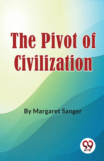 The Pivot Of Civilization