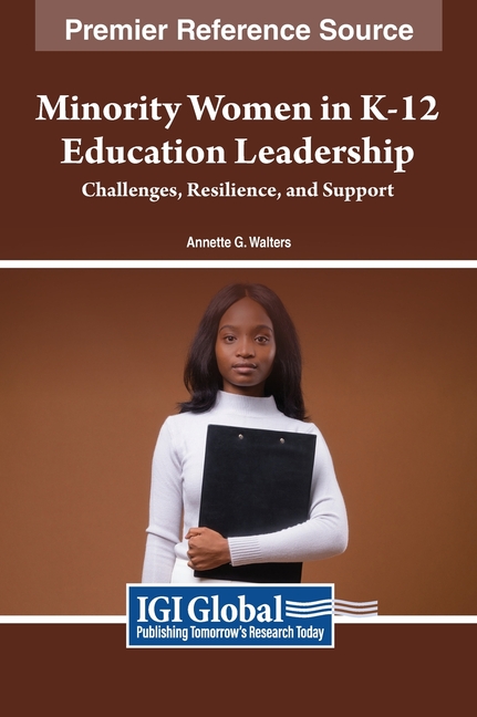 Minority Women in K-12 Education Leadership: Challenges, Resilience, and Support