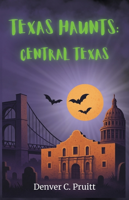 Texas Haunts: Central Texas