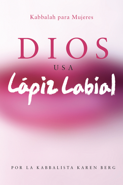 Dios Usa Lapiz Labial: Kabbalah para Mujeres = God Wears Lipstick