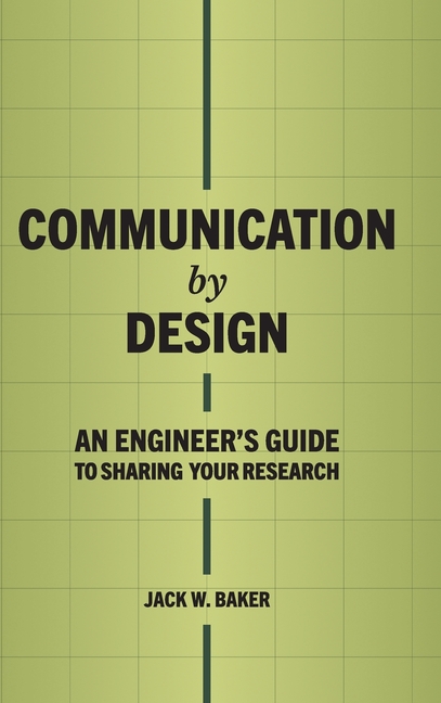 Communication by Design: An Engineer's Guide to Sharing Your Research