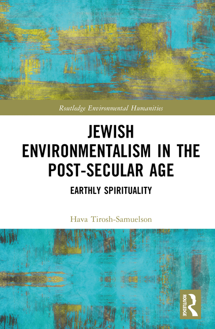 Jewish Environmentalism in the Post-Secular Age: Earthly Spirituality