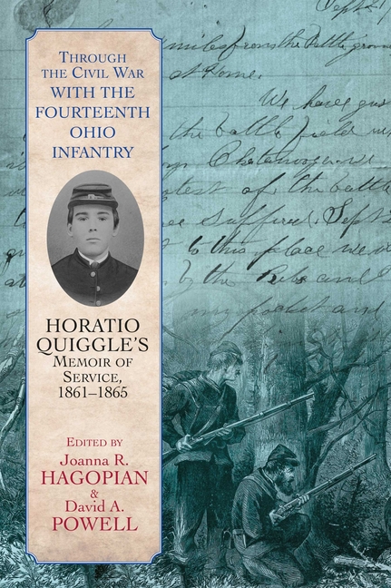 Through the Civil War with the 14th Ohio Infantry: Horatio Quiggle's Memoir of Service, 1861-1865