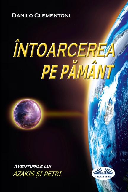 Întoarcerea Pe Pământ - Aventurile Lui Azakis Și Petri