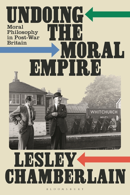 Undoing the Moral Empire: Moral Philosophy in Post-War Britain