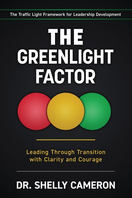 The GreenLight Factor: Leading Through Transition With Clarity and Courage