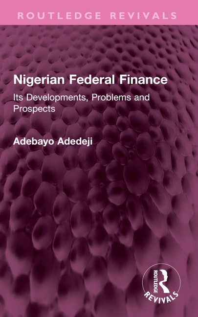 Nigerian Federal Finance: Its Developments, Problems and Prospects