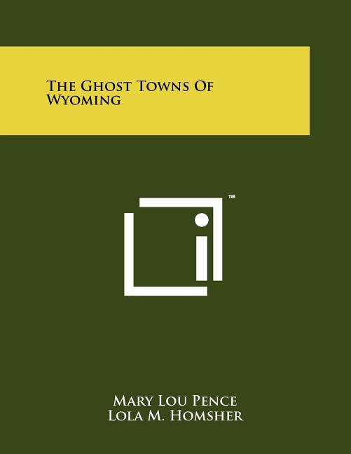 The Ghost Towns Of Wyoming
