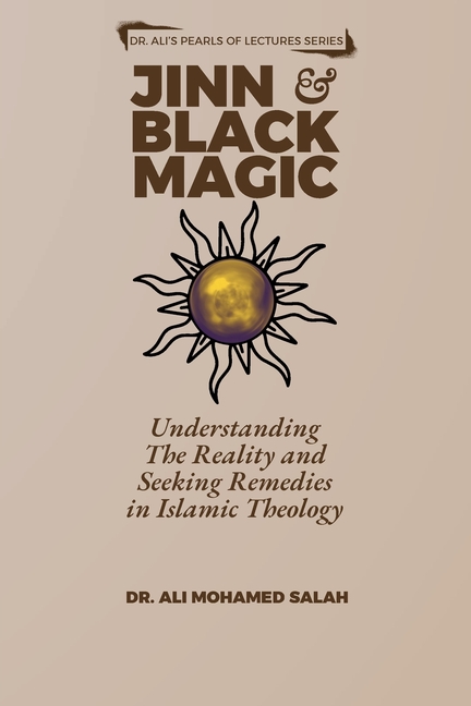 Jinn and Black Magic: Understanding The Reality and Seeking Remedies in Islamic Theology
