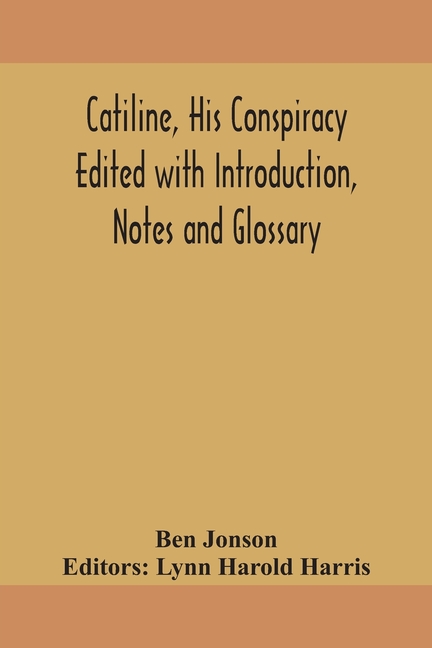 Catiline, His Conspiracy Edited With Introduction, Notes And Glossary
