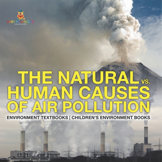 The Natural vs. Human Causes of Air Pollution: Environment Textbooks Children's Environment Books
