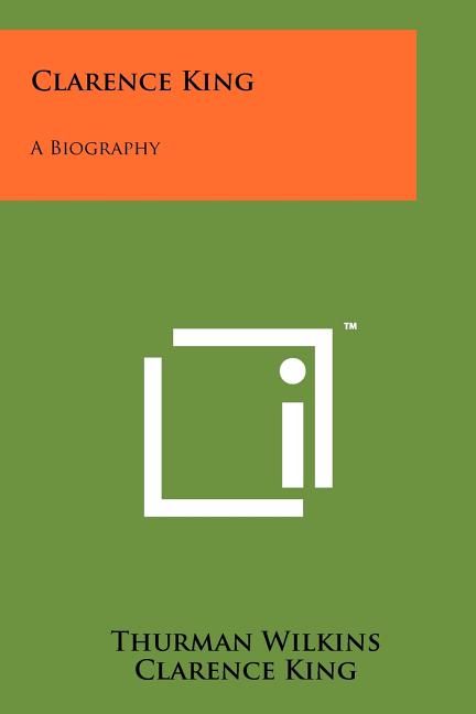 Clarence King: A Biography