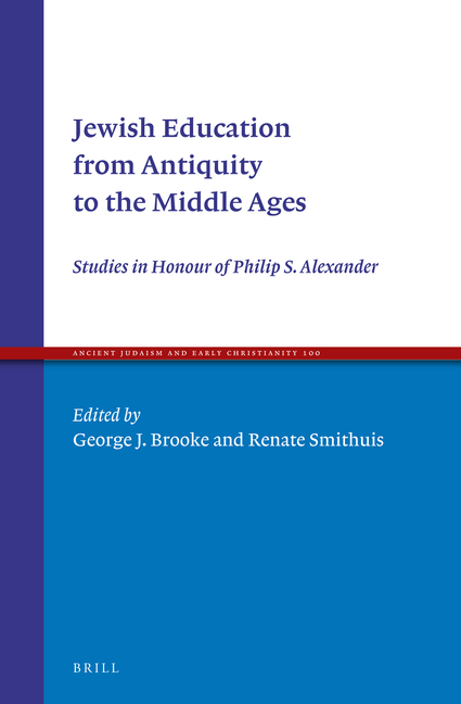 Jewish Education from Antiquity to the Middle Ages: Studies in Honour of Philip S. Alexander