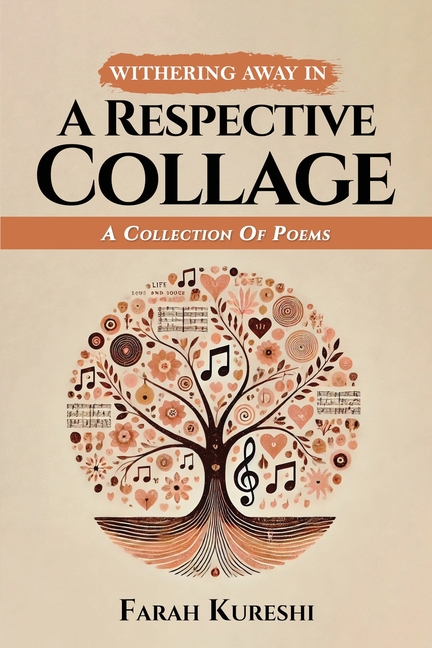 Withering Away In A Respective Collage: A Collection Of Poems