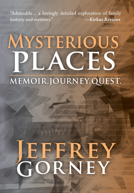 Mysterious Places: Memoir. Journey. Quest.