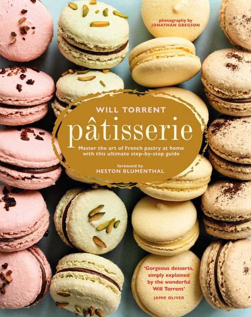 Pâtisserie: Master the Art of French Pastry at Home with This Ultimate Step-By-Step Guide
