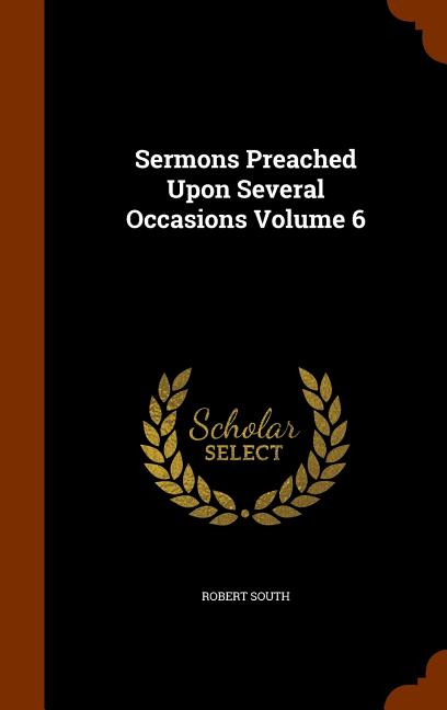 Sermons Preached Upon Several Occasions Volume 6