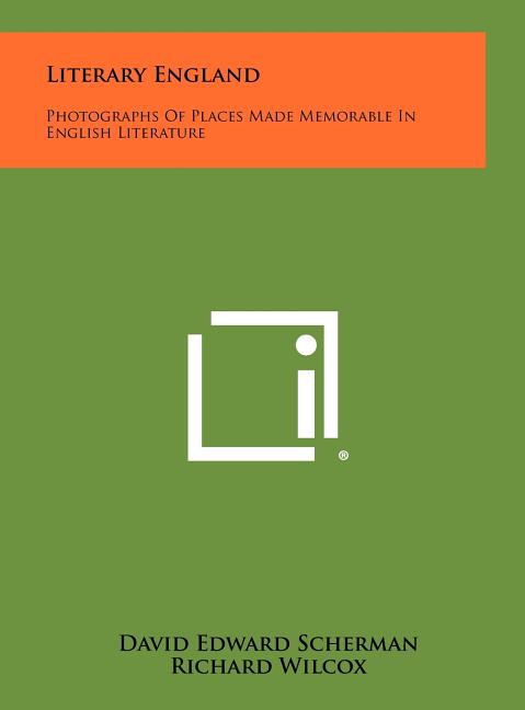 Literary England: Photographs of Places Made Memorable in English Literature