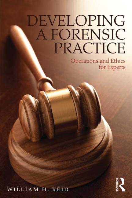 Developing a Forensic Practice: Operations and Ethics for Experts