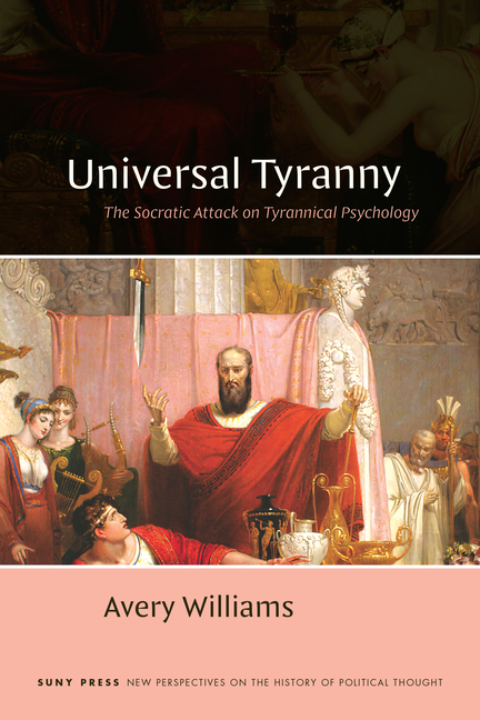 Universal Tyranny: The Socratic Attack on Tyrannical Psychology