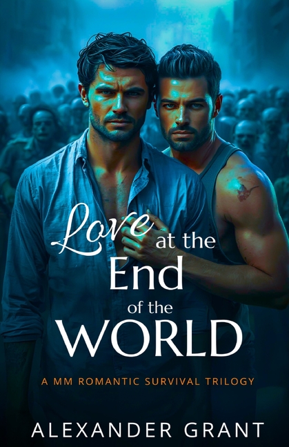 Love at the End of the World: A MM Romantic Survival Trilogy