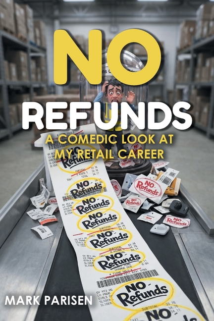 No Refunds A Comedic Look at My Retail Career