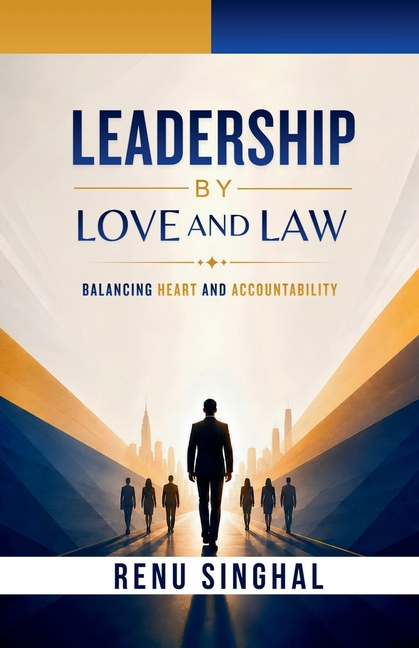 Leadership by Love and Law: Balancing Heart and Accountability