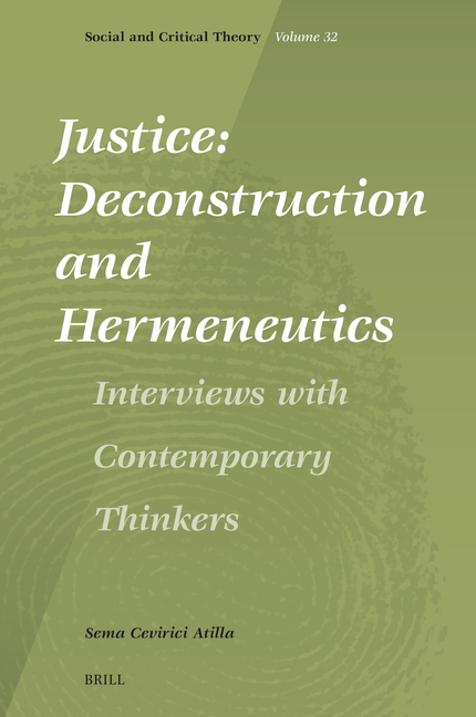 Justice: Deconstruction and Hermeneutics: Interviews with Contemporary Thinkers