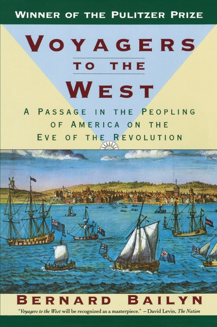 Voyagers to the West: A Passage in the Peopling of America on the Eve of the Revolution (Pulitzer Prize Winner)