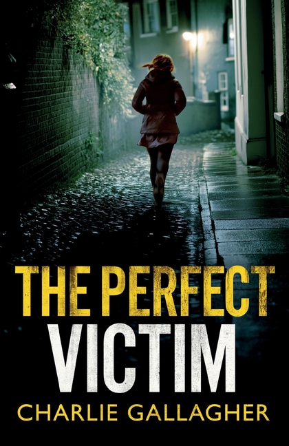 The Perfect Victim: an addictive British crime thriller full of twists