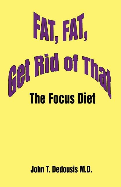 Fat, Fat, Get Rid of That: The Focus Diet