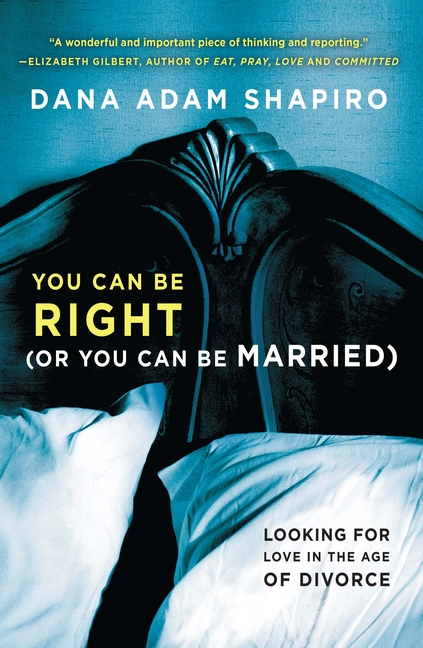 You Can Be Right (or You Can Be Married): Looking for Love in the Age of Divorce