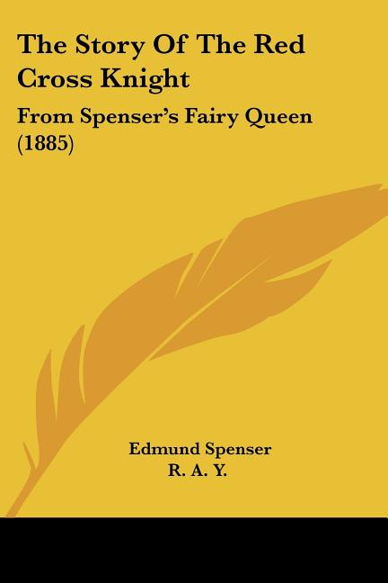The Story Of The Red Cross Knight: From Spenser's Fairy Queen (1885)