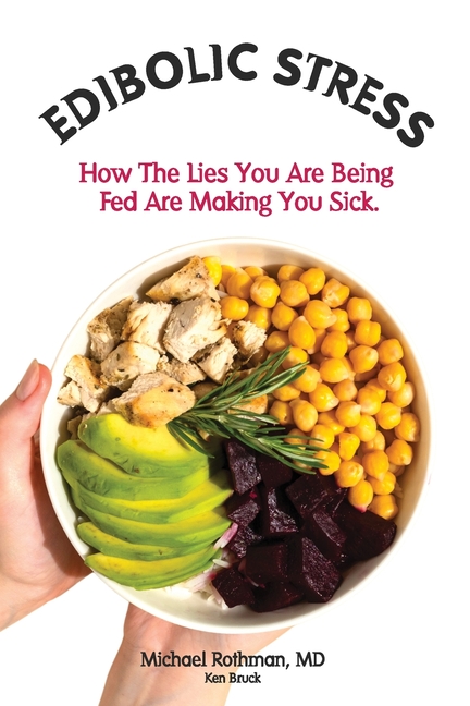 Edibolic Stress, Second Edition: How The Lies You Are Being Fed Are Making You Sick!
