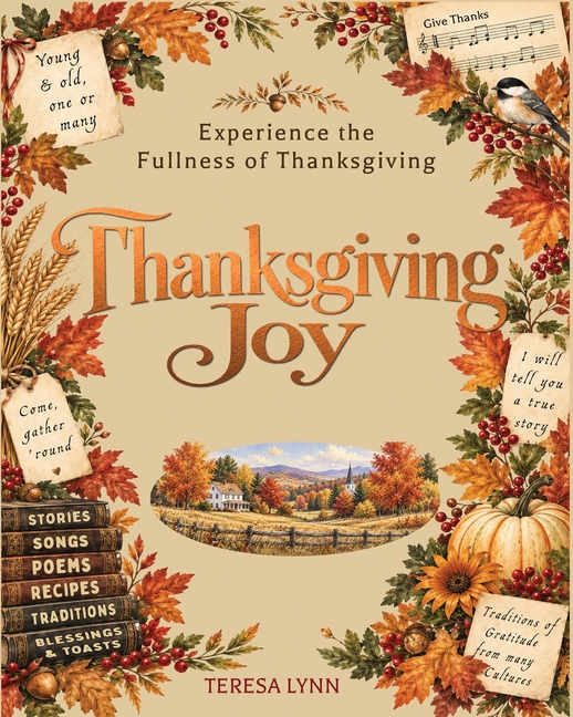 Thanksgiving Joy: A Cornucopia of Stories, Songs, Poems, Recipes, and Traditions