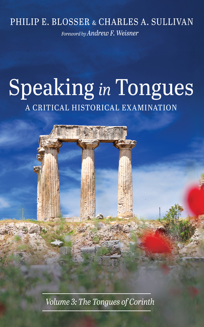 Speaking in Tongues: A Critical Historical Examination, Volume 3: The Tongues of Corinth