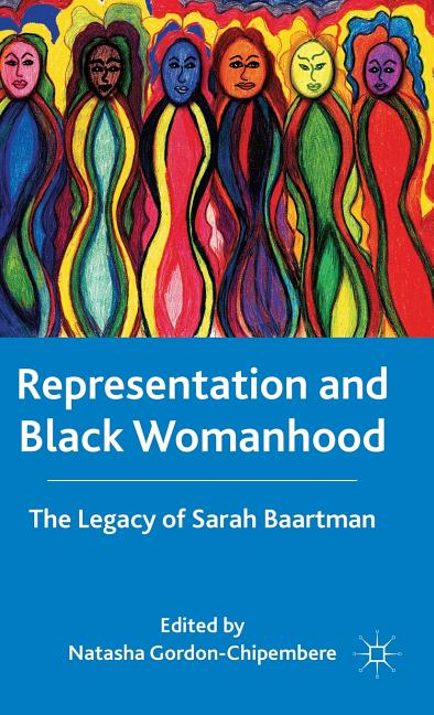 Representation and Black Womanhood: The Legacy of Sarah Baartman