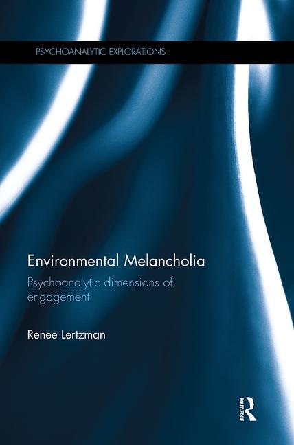 Environmental Melancholia: Psychoanalytic Dimensions of Engagement