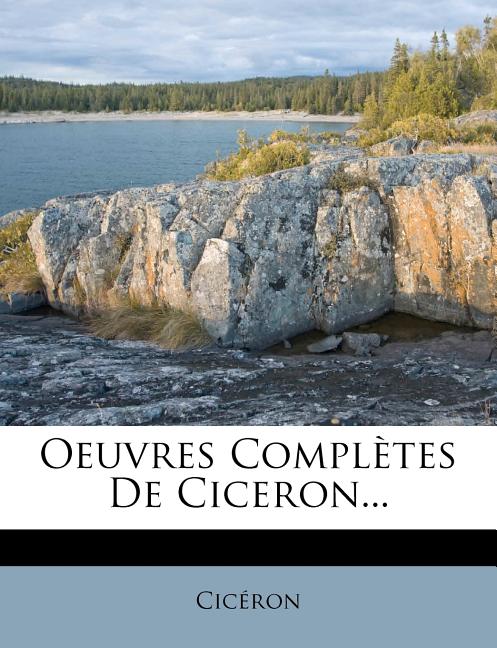 Oeuvres Completes de Ciceron...