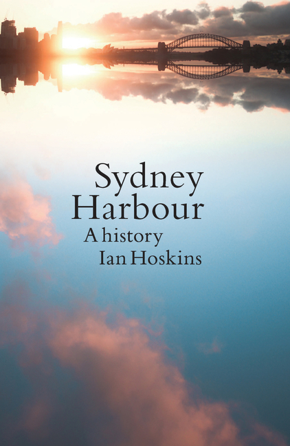 Sydney Harbour: A History, Updated edition