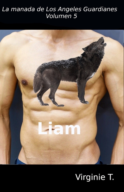 Liam: La manada de los Ángeles Guardianes, Volumen 5