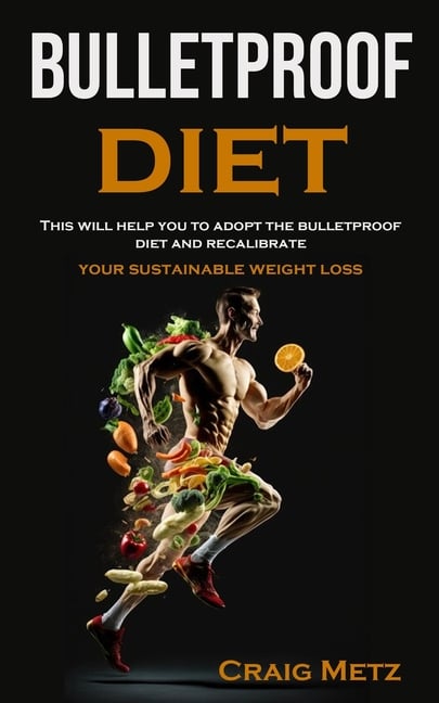 bulletproof diet: This will help you to adopt the bulletproof diet and recalibrate your sustainable weight loss