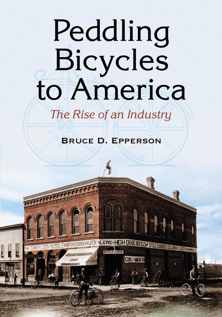 Peddling Bicycles to America: The Rise of an Industry