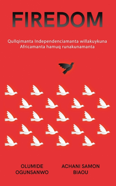 Firedom: Qullqimanta Independenciamanta willakuykuna Africamanta hamuq runakunamanta