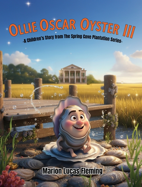 Ollie Oscar Oyster III: A Children's Story from the Spring Cove Plantation