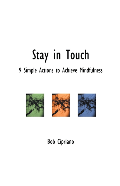 Stay in Touch: 9 Simple Actions to Achieve Mindfulness